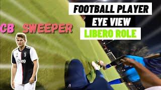 Football player Libero (CB) eye view