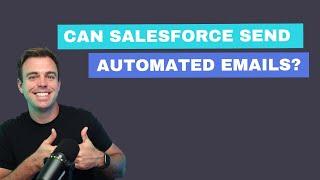 Can Salesforce Send Automated Emails?