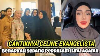 CANTIKNYA CELINE EVANGELISTA, BENARKAH SEDANG BELAJAR ILMU AGAMA INI PENUTIRAN UMI PIPIK