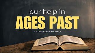 OUR HELP IN AGES PAST - A Primer in Church History #9: The Reformation & Story of the English Bible