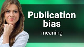 Understanding Publication Bias: A Simple Guide