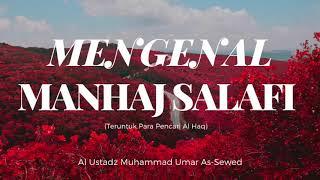 MENGENAL MANHAJ SALAF - USTADZ MUHAMMAD UMAR AS-SEWED