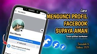 Gampang BangetCara Mengunci Profil Facebook Supaya Aman