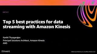 AWS re:Invent 2020: Top 5 best practices for data streaming with Amazon Kinesis