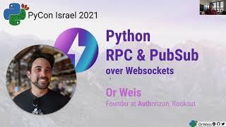 Or Weis: Python RPC and PubSub over Websockets