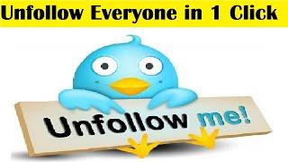 How to Unfollow Everyone on Twitter at 1 Click | Mass Unfollow Twitter Trick