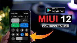 MIUI 12 Control Center App Now Available On Play store | Customized Notifications and Quick Actions