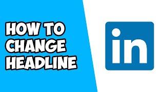 How To Change Headline on LinkedIn