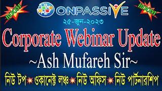 #ONPASSIVE CORPORATE WEBINAR UPDATE || FROM ASH SIR || NEW TOP || OCONNECT|| ONPASSIVE NEW UPDATE ||