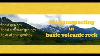 Gold prospecting in basic volcanic rock - study for goldline