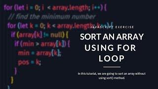 Sort an Array Element From Ascending order without sort() Method - JavaScript Exercise