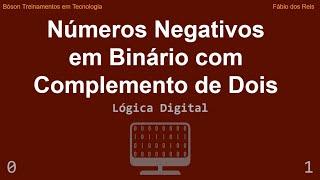 Como representar Números Negativos em Binário: Complemento de Dois