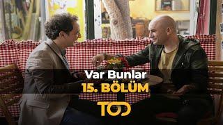 Var Bunlar 15. Bölüm