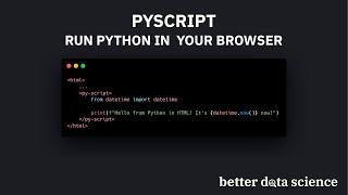 Introducing PyScript - How to Run Python in Your Browser | Better Data Science