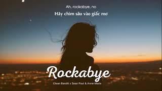 Vietsub | Rockabye - Clean Bandit ft. Sean Paul & Anne-Marie | Lyrics Video