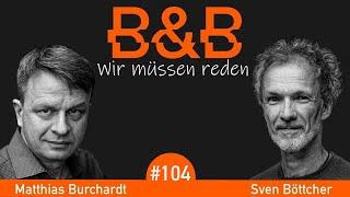 B&B #104 Burchardt & Böttcher: Endlich Wonnemonat! Blühende Lügen, so weit das Auge blickt!