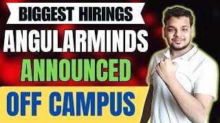 AngularMinds Biggest Hiring Announced | OFF Campus Drive | 2025, 2024 Batch Hiring | Direct Hirings