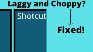 Shotcut is laggy and choppy - 2 tips for smoother editing and preview playback