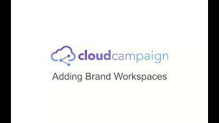 How to Add Brand Workspaces in Cloud Campaign