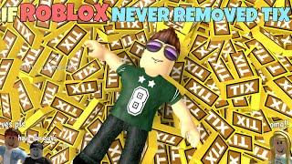 If ROBLOX Never Removed Tix