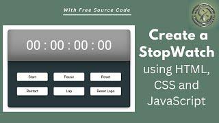 Create a StopWatch using HTML, CSS, and JavaScript | Action (Start, Pause, Reset, Restart, Lap)