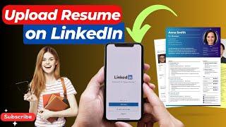 How to Easily Upload Your Resume on LinkedIn | LinkedIn Resume Upload - Quick and Easy