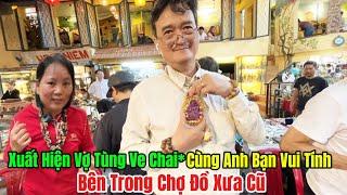 Phần 2 gặp lại vợ chồng tùng ve chai với anh bạn vui tính bên trong chợ đồ cũ rất thú vị