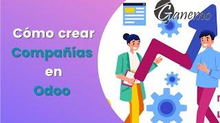 Cómo CREAR COMPAÑÍAS en Odoo | Configuración paso a paso con Ganemo 