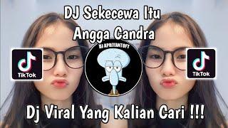 DJ SEKECEWA ITU ANGGA CANDRA VIRAL TIK TOK TERBARU 2024 YANG KALIAN CARI !