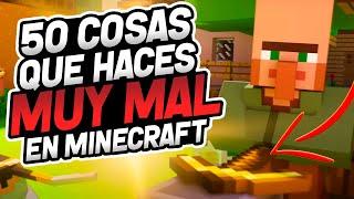  50 Cosas que haces MUY MAL en Minecraft!