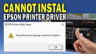 EPSON PRINTER THE PRINTER DRIVER PACKAGE CANNOT BE INSTALLED | CANNOT INSTALL THE EPSON DRIVER