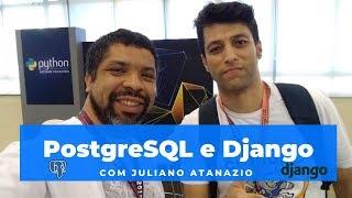 PostgreSQL, Django, Docker, Schemas e PLPython com Juliano Atanazio