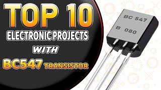 TOP 10 ELECTRONIC PROJECTS USING BC547 TRANSISTOR