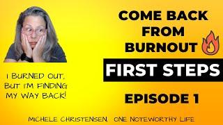 Come Back From Burnout, Episode 1 | Burnout Recovery | Chronic Burnout | Exhaustion | Drained |