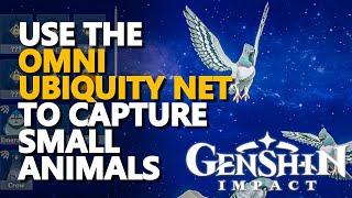 Use the Omni Ubiquity Net to capture small animals Genshin Impact