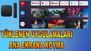 Mi Tvbox Yüklenen Uygulamaları Ana Ekrana Koyma