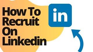 How To Recruit On Linkedin For Free