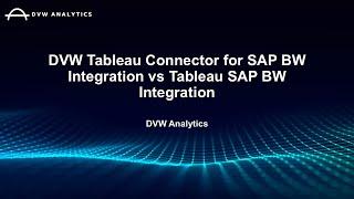 DVW Tableau Connector for SAP BW Integration vs Tableau SAP BW Integration