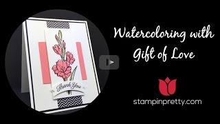 How to Create a Watercolor Look with Stampin Up Gift of Love