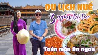 DU LỊCH HUẾ TỰ TÚC | Kinh nghiệm 3 ngày Khám phá Cố Đô và các Món Ăn Ngon hấp dẫn