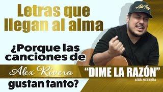 LETRAS QUE LLEGAN AL ALMA "Alex Rivera" "Dime La Razon"