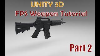 Unity 3D - FPS Weapon Tutorial - Part 2