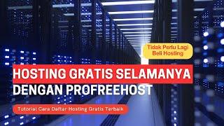 Hosting Gratis Selamanya! Tutorial Lengkap Daftar Hosting Gratis di ProFreeHost