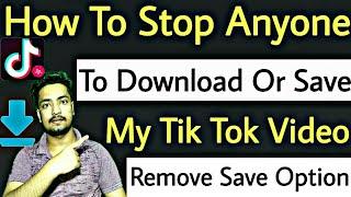 How To Stop Anyone To Download Save My Tik Tok Musically Video In Phone Gallery | Save Tik Tok Video