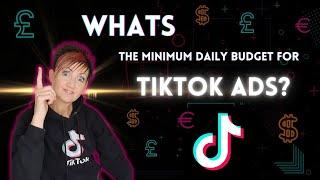 Whats the Minimum Daily Budget for TikTok Ads?