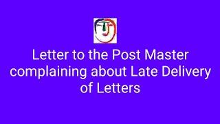 Letter to the Post Master complaining about Late delivery of letters