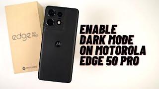 How to enable dark mode on Motorola Edge 50 Pro