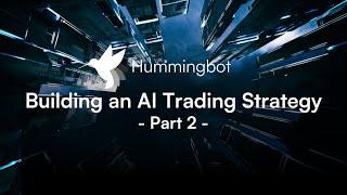 Building an AI Strategy with Hummingbot - Part 2