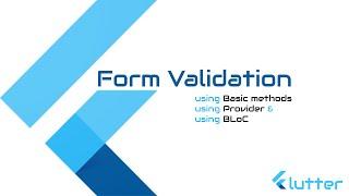 #Google Flutter: Form Validation using basic methods, Provider and BLoC state management patterns.
