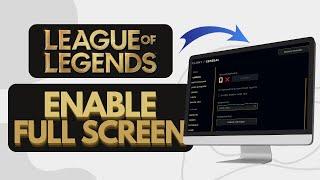 How To Fullscreen League Of Legends 2023 (Quick Fix)